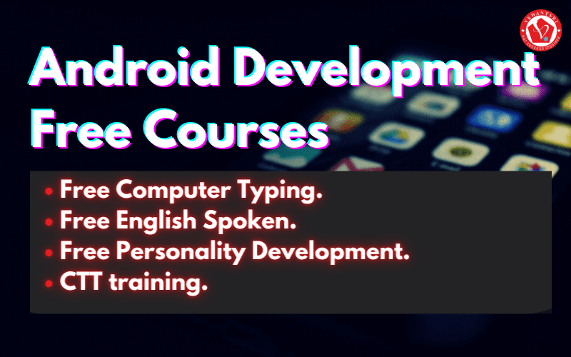 Android Development Course Details, Fees, Duration, Scope, Syllabus, Admission, Institutes & Jobs