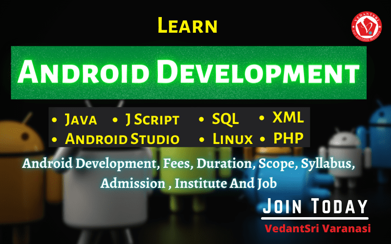 Android Development Course Details, Fees, Duration, Scope, Syllabus, Admission, Institutes