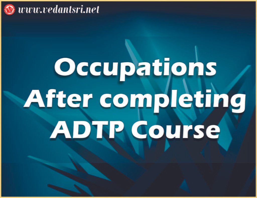 ADTP Course Syllabus, Top 1 Best Institute, Duration, Fees, Admission, Scope, & Jobs near Me vedantsi 1