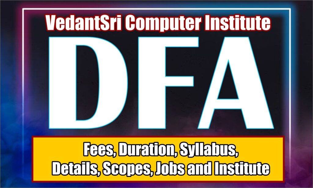 About DFA Course Duration, Top 10 Best Scopes, Fees, Syllabus, Institute and Jobs