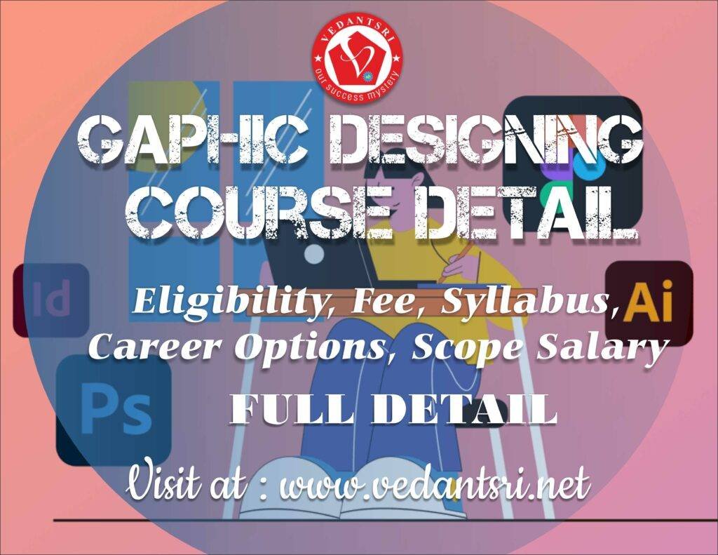 About-Graphic-Designing-Course-Eligibility-Syllabus-Scope-Job-Opportunities-Salary-VedantSri-7-1