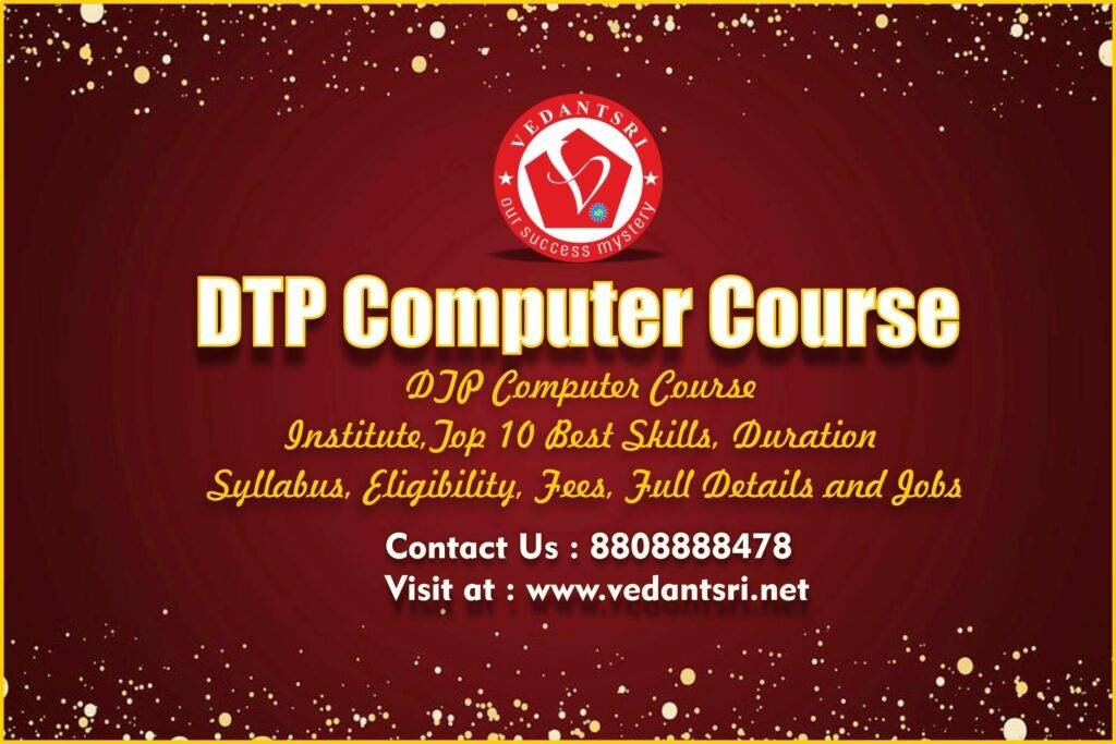 DTP Course Syllabus, Top 5 Best Skills, Duration, Fees, Details, Eligibility, Job and Institute