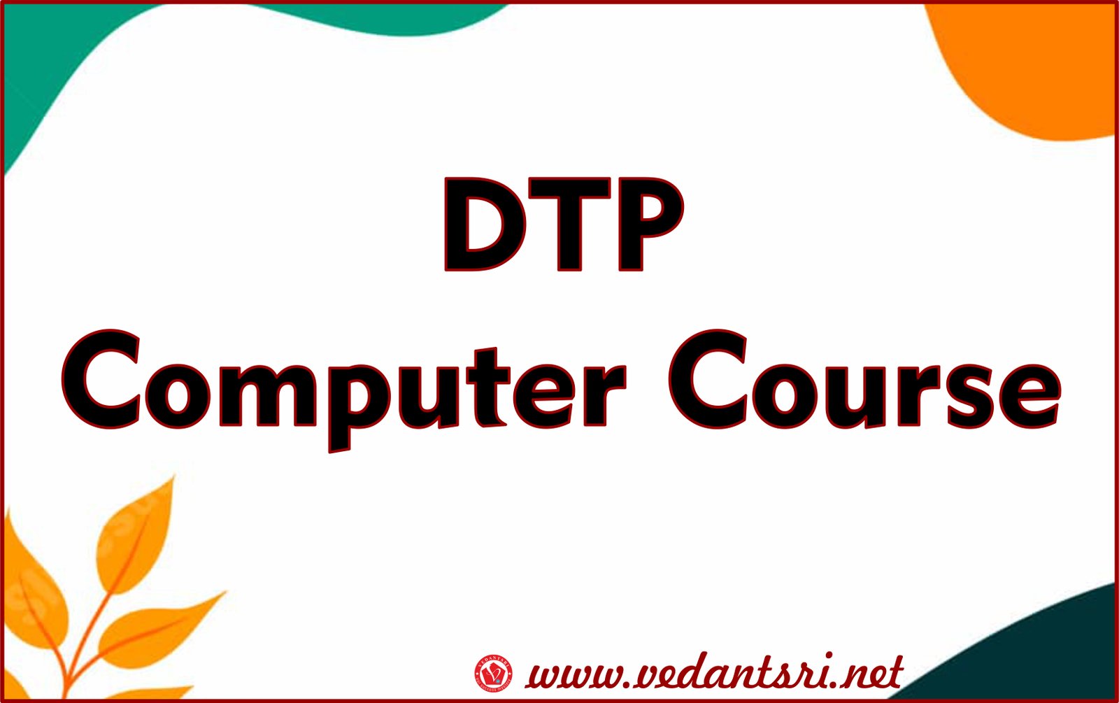 DTP-Course-Syllabus-Top-5-Best-Skills-Duration-Fees-Details-Eligibility-Job-and-Institute-Vedantsri-5