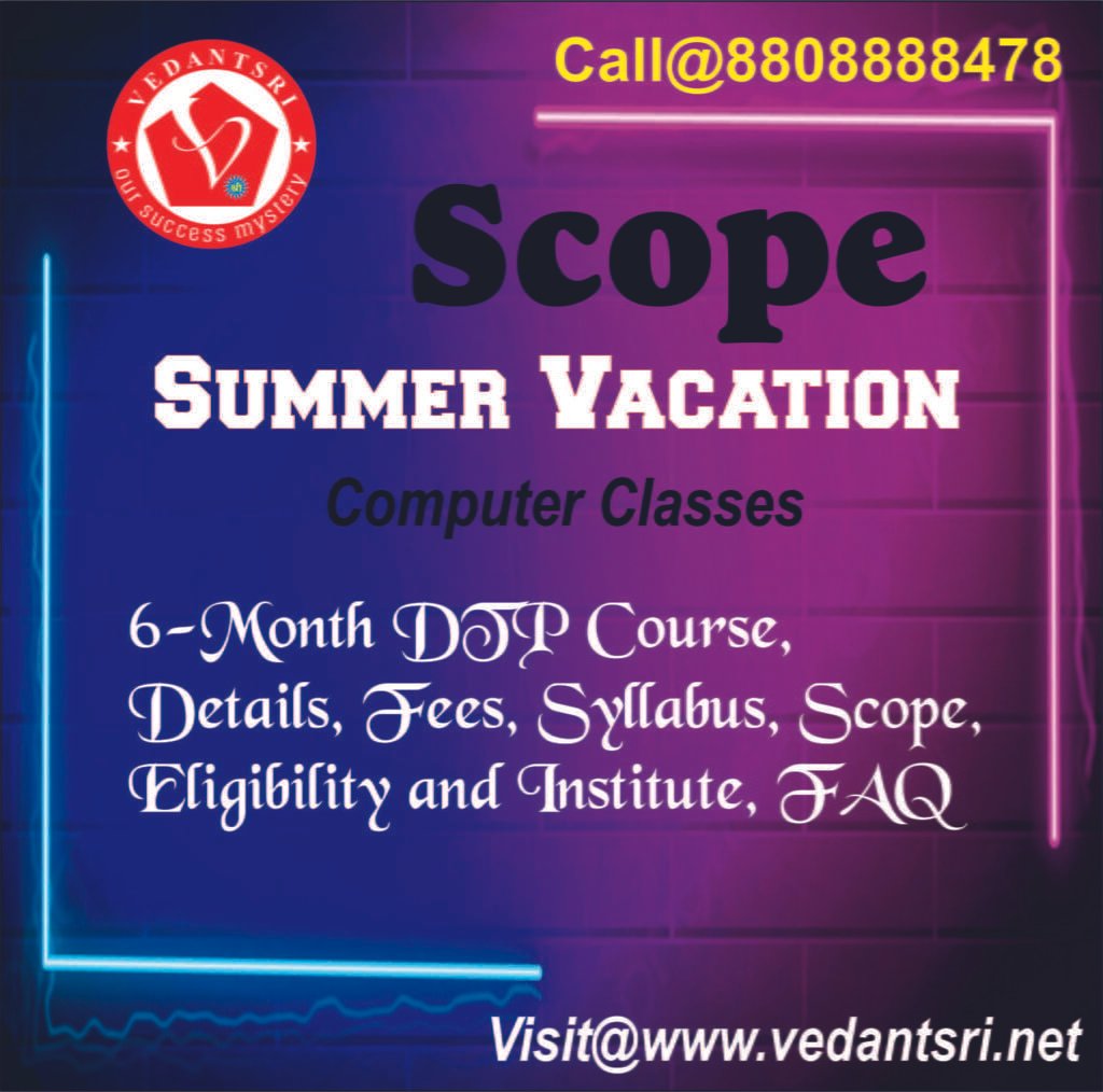 6-Month DTP Course, Details, Fees, Syllabus, Scope, Eligibility and Institute, FAQ VedantSri