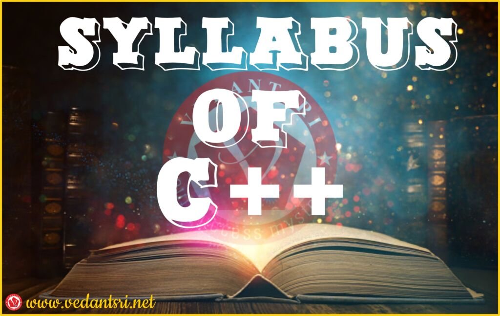 6-Month C++ Course, Complete Details, Syllabus, Eligibility, Fees, Jobs & FAQ VedantSri 