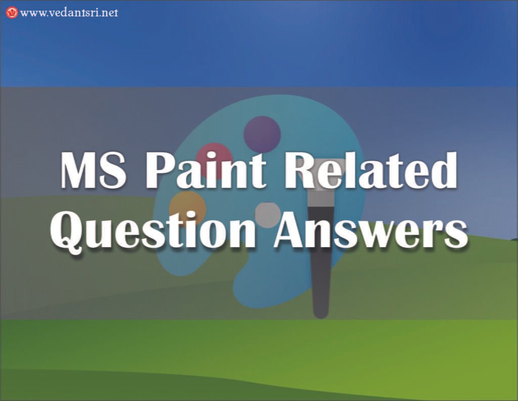 MS Paint Related Question Answers vedantsri